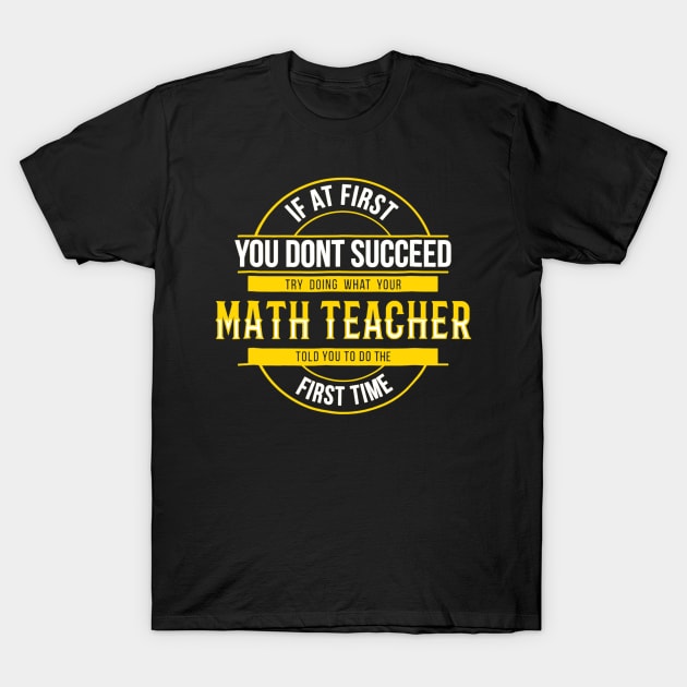 If First You Dont Succeed Funny Math Teacher T-Shirt by FONSbually